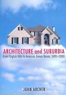 Architecture and Suburbia From English Villa to American Dream ... 9780816643042