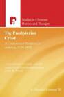 The Presbyterian Creed: A Confessional Tradition In America 1729-187 - Very Good