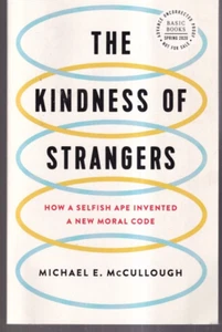 THE KINDNESS OF STRANGERS: By Michaeal E. McCullough (2020 Uncorrected Proof)V8 - Picture 1 of 2