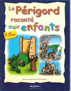 Le PERIGORD raconté aux ENFANTS + J. LAGRANGE et Eric PRADEAU + Livre illustré - Picture 1 of 3