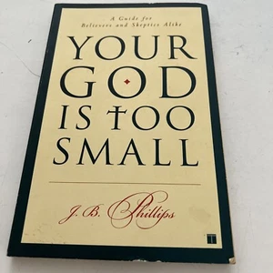 Your God Is Too Small: A Guide for Believers and Skeptics Alike by J.B. Phillips - Imagen 1 de 7