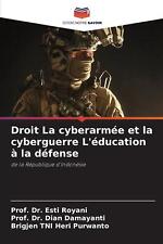 Droit La cyberarme et la cyberguerre L'ducation la dfense by Dr Prof Esti Royani