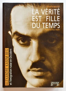 LA VERITÉ EST FILLE DU TEMPS Alexandre Kassem-Beg et l'émigration russe, MASSIP - Picture 1 of 1