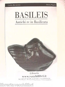 BASILEIS Antichi re in Basilicata Guida alla mostra Scavi archeologici Lucania e - Picture 1 of 1