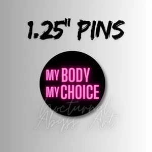 My Body My Choice Pin back Button 1.25" Women's Rights - Picture 1 of 2