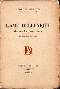 L'AME HELLENIQUE D APRES LES VASES GRECS. GEORGES MEAUTIS. - Picture 1 of 1