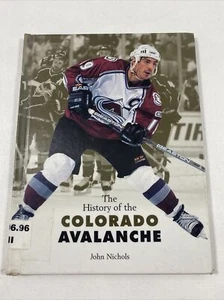 The History Of The Colorado Avalanche - John Nichols (Hardcover, 2004) - Imagen 1 de 12