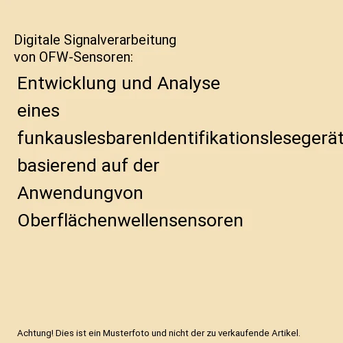 Digitale Signalverarbeitung von OFW-Sensoren: Entwicklung und Analyse eines funk - Bild 1 von 1