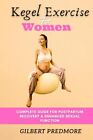 Predmore - Kegel Exercise for Women   Complete guide for postpartum re - J555z