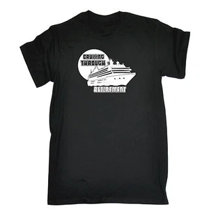 Cruising Through Retirement Ship T-SHIRT Sailing Cruise Retired Gift Birthday - Picture 1 of 9