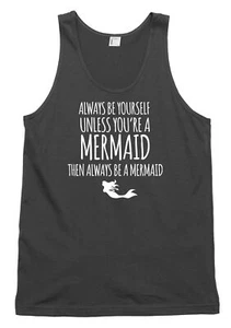 Always Be A Mermaid Funny Mens Womens Vest Tank Top - Picture 1 of 4