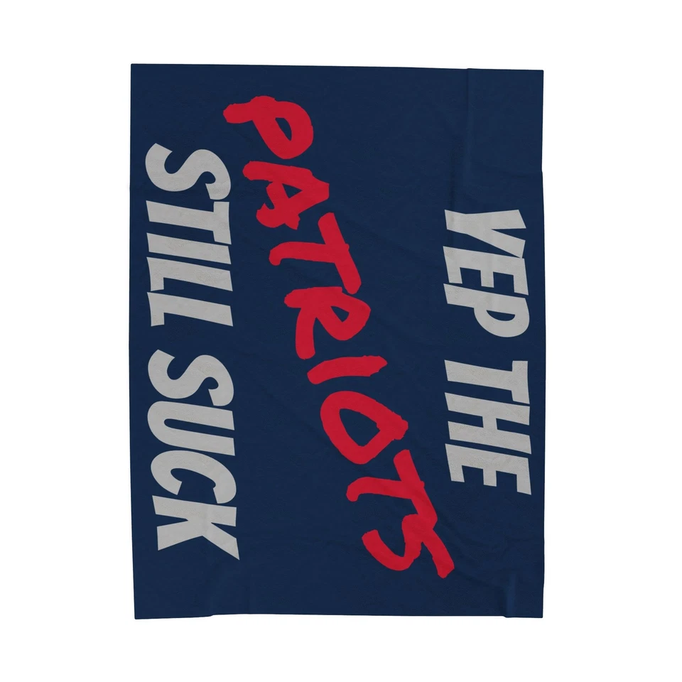 Manta de felpa de terciopelo Yep the Patriots Still Suck | Equipo de fútbol polar Foto 1 de 1