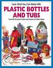 Look What You Can Make with Plastic Bottles by Kathy Ross: Used