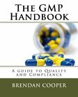 The GMP Handbook: A Guide to Quality and Compliance by Brendan Cooper: New