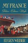 My France: Politics, Culture, Myth - Paperback By Weber, Eugen - GOOD