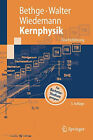 Kernphysik, 3. Auflage, Bethge / Walter / Wiedemann