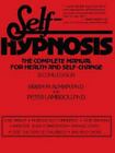 Self-Hypnosis : The Complete Manual for Health and Self-Change by Peter T....
