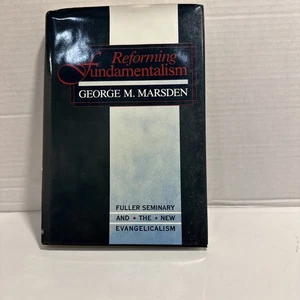 Reforming Fundamentalism. G. M. Marsden. Wm B. Eerdmans. 1987. HC - Imagen 1 de 9