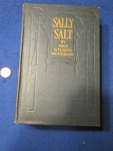 VINTAGE BOOK SALLY SALT MRS.WILSON WOODROW 1st ed 1912 GREAT CONDITION Hardcover - Picture 1 of 7