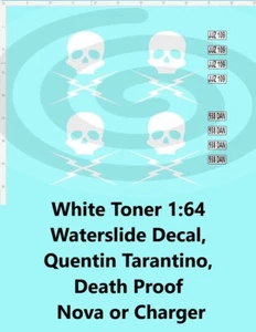 White Toner 1:64 Waterslide Decal Quentin Tarantino Death Proof Nova or Charger - Picture 1 of 4