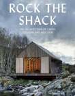 Rock the Shack: Die Architektur von Hütten, Kokons und Verstecken von Sven Ehmann