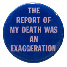 1960s THE REPORT OF MY DEATH WAS AN EXAGGERATION 1.25" pinback button  Hippie f3