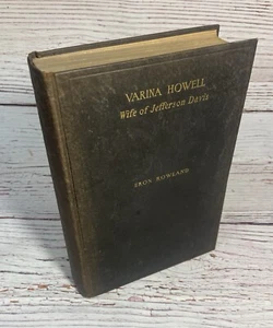 Varina Howell: Wife of Jefferson Davis, By Eron Rowland 1931 Hardback - Picture 1 of 12