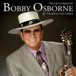 Bobby Osborne & The Rocky Top X-Press Try a Little Kindness (CD) Album - Bild 1 von 1