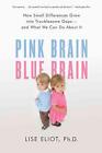 Pink Brain, Blue Brain: How Small Differences Grow Into Troublesome Gaps -- And 