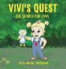 Vivi's Quest: The Search For Owl By Seth M Weissman - Hardcover **Excellent**