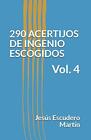 290 ACERTIJOS DE INGENIO ESCOGIDOS: Vol. 4. MartAn 9781729386903 New<|