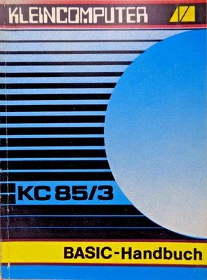 ROBOTRON KC85/3 -- BASIC-HANDBUCH (VEB - MANUAL) #3DE - Bild 1 von 4