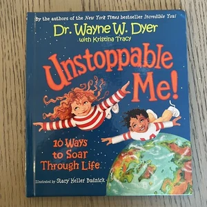 Unstoppable Me! : 10 Ways to Soar Through Life by Kristina Tracy and Wayne W.... - Picture 1 of 9
