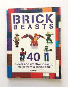 BRICK BEASTS 40 Clever Creative Ideas To Make from LEGO Kevin Hall 2017 - Picture 1 of 2