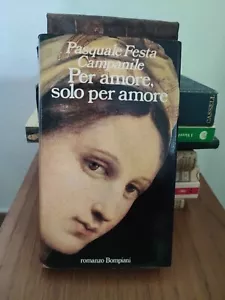 Pasquale Festa Campanile, Per amore, solo per amore, Bompiani, 1985 - Foto 1 di 2