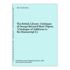 The British Library: Catalogue of George Bernard Shaw Papers. (Catalogue of Addi