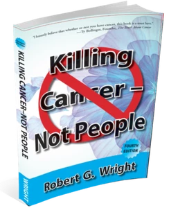 Killing Cancer Not People by Robert G Wright 4th Edition BRAND NEW - Picture 1 of 2