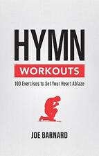 Hymn Workouts: 100 Exercises to Set Your Heart Ablaze by Joe Barnard (English) P