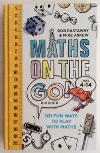 MATHS ON THE GO! 101 Fun Ways to Play with Maths ROB EASTAWAY & MIKE ASKEW - Imagen 1 de 3