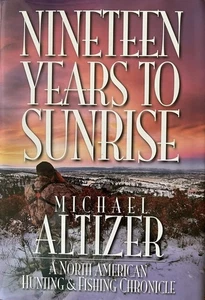 NINETEEN YEARS TO SUNRISE By Michael Altizer -Hardcover : Like New - Picture 1 of 1