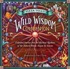 Maia Toll's Wild Wisdom Companion: A Guided Journey Into The Mystical Rhythms Of