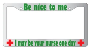 Marco de licencia Be Nice To Me I May Be Your Nurse Design 2a (verde) cromado METAL - Imagen 1 de 1
