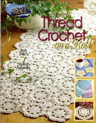 ANNIE'S ATTIC HOW TO THREAD CROCHET ON A ROLL 7 DESIGNS - Image 1 of 2