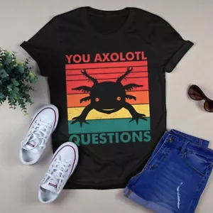 You Axolotl Questions Funny Vintage Gift Tshirt - Picture 1 of 1