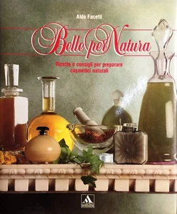 (Erboristeria) A. Facetti - BELLE PER NATURA - I EDIZIONE - Mondadori 1990 - Imagen 1 de 1