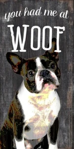 Boston Terrier Sign - You Had me at WOOF 5x10 - Picture 1 of 1