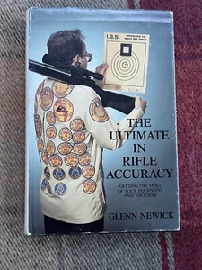 The Ultimate In Rifle Accuracy By Glenn Newick. Signed & Limited Edition /1000.  - Picture 1 of 13