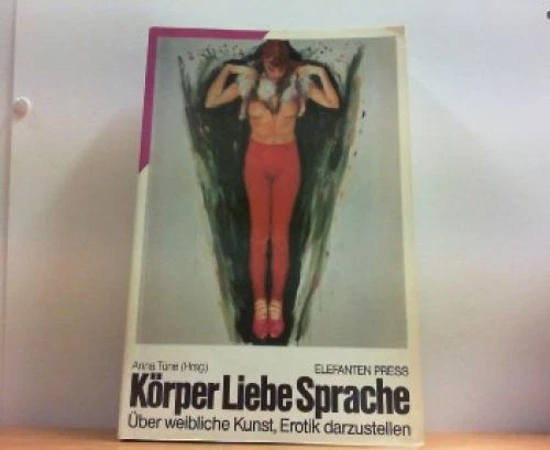 Körper, Liebe, Sprache. Über weibliche Kunst, Erotik darzustellen. - Bild 1 von 1