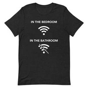 WiFi Connection - Bedroom vs Bathroom - IT Humor Graphic Tee - Wireless Signal - Picture 1 of 6