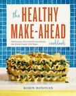 The Healthy Make-Ahead Cookbook: Wholesome, Flavorful Freezer Meals the Whole...